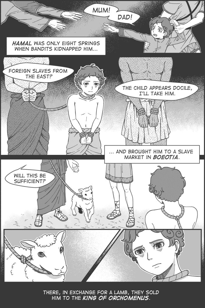 Panel 1 text: Kid Hamal "Mum! Dad!" Narrator "Hamal was only eight springs when bandits kidnapped him..." Panel 2 text: "Foreign slaves from the east?" "The child appears docile, I'll take him." Narrator "...And brought him to a slave market in Boeotia." Panel 3 text: "Will this be sufficient?" Narrator "There, in exchange for a lamb, they sold him to the King of Orchomenus."