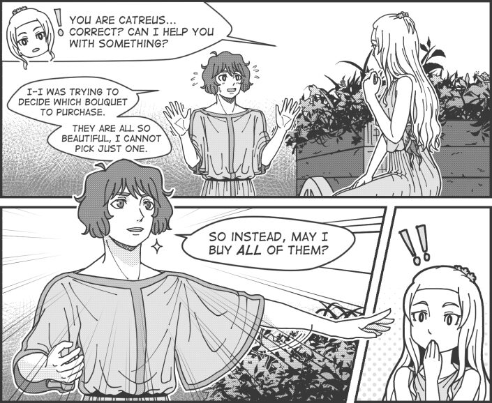 Panel 8 text: Debara "You are Catreus... correct? Can I help you with something?" Catreus "I-I was trying to decide which bouquet to purchase. They are all so beautiful, I cannot pick just one." Panel 9 text: Catreus "So instead, may I buy all of them?"